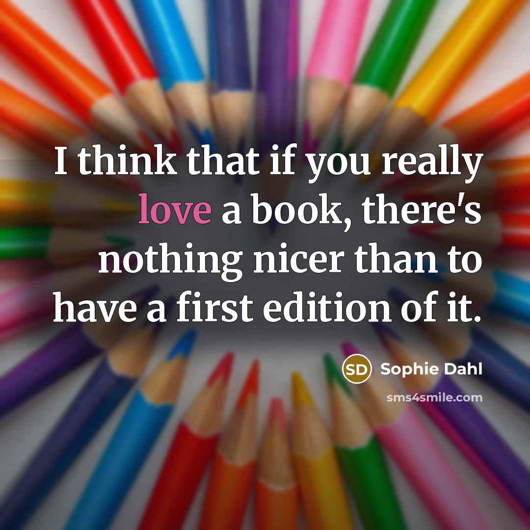 “I think that if you really love a book, there's…” quote by Sophie Dahl