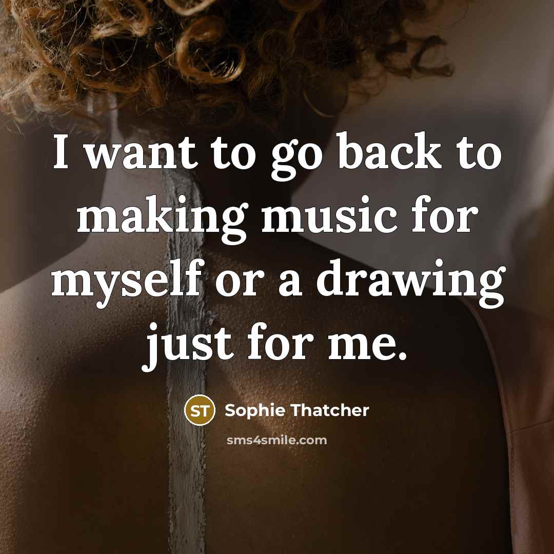 “I want to go back to making music for myself…” quote by Sophie Thatcher