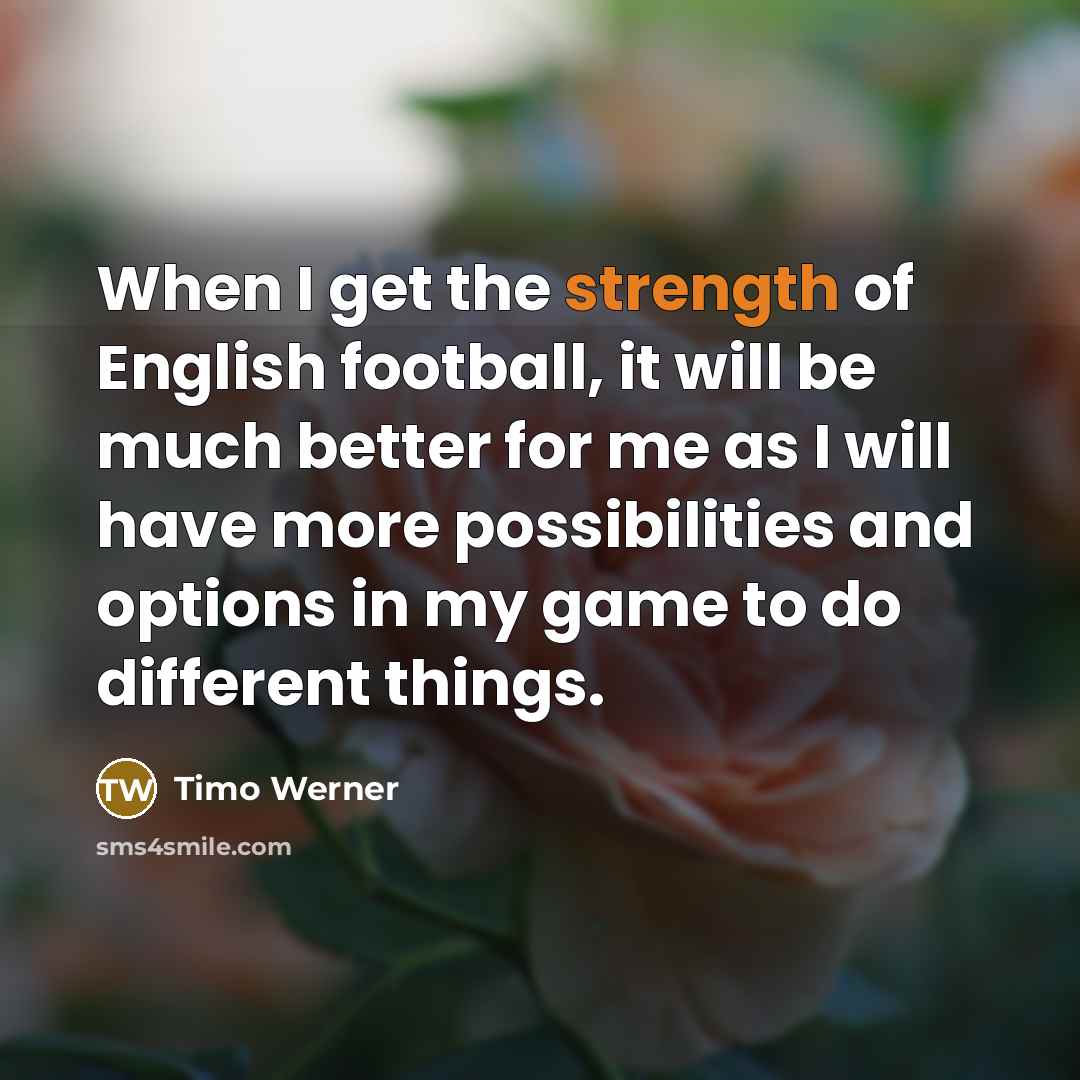 “When I get the strength of English football, it will…” quote by Timo Werner