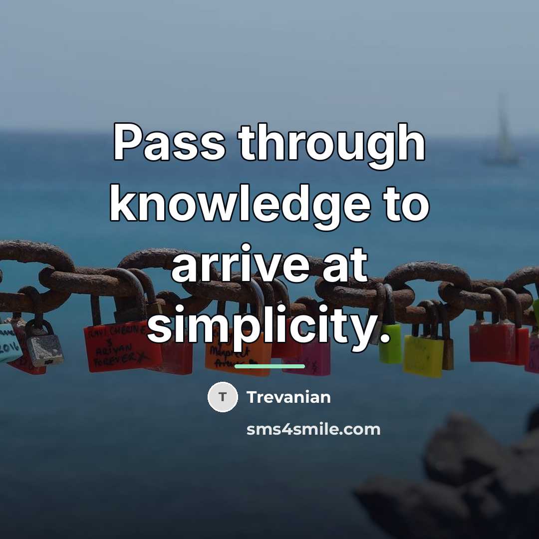 “Pass through knowledge to arrive at simplicity.…” quote by Trevanian