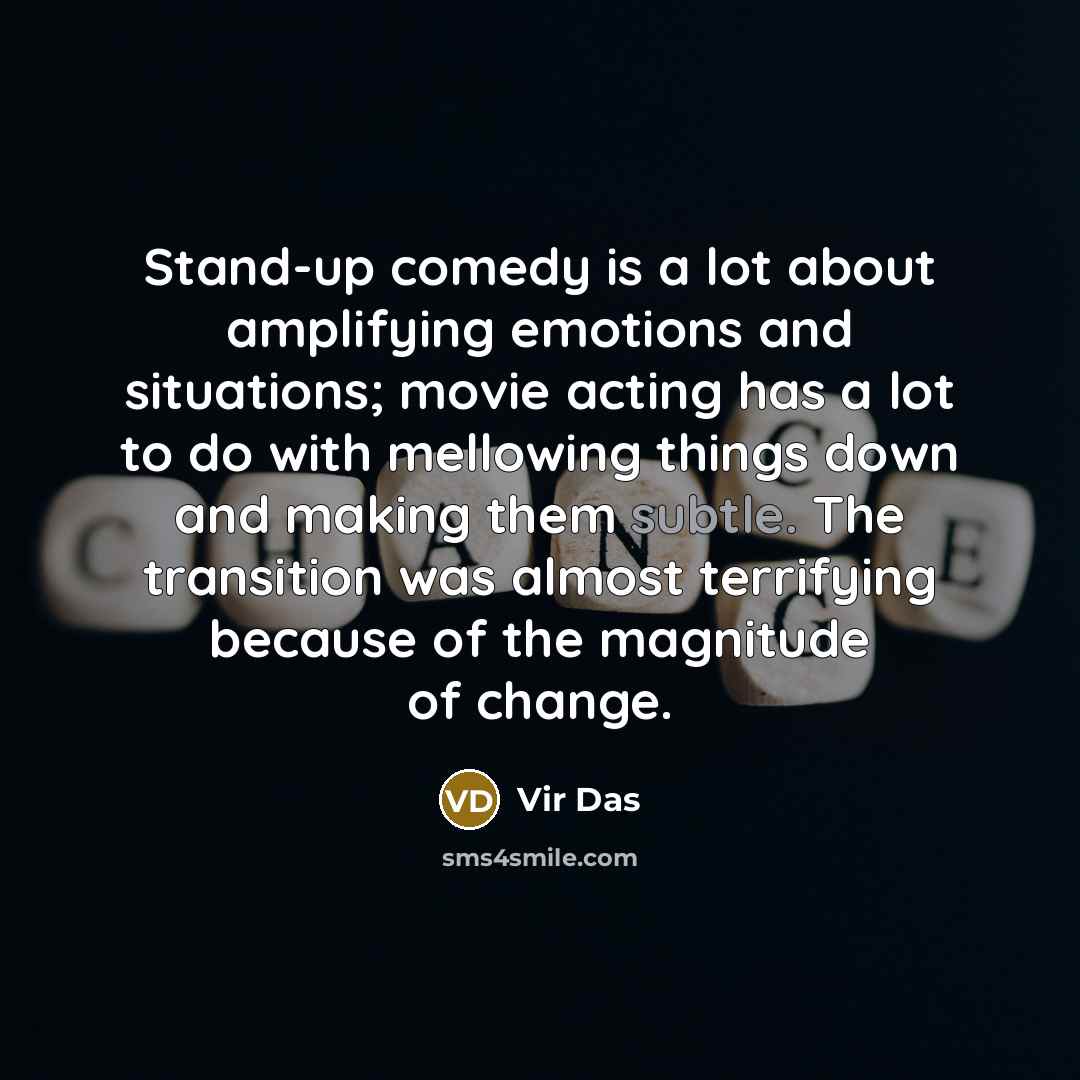 “Stand-up comedy is a lot about amplifying emotions and situations;…” quote by Vir Das