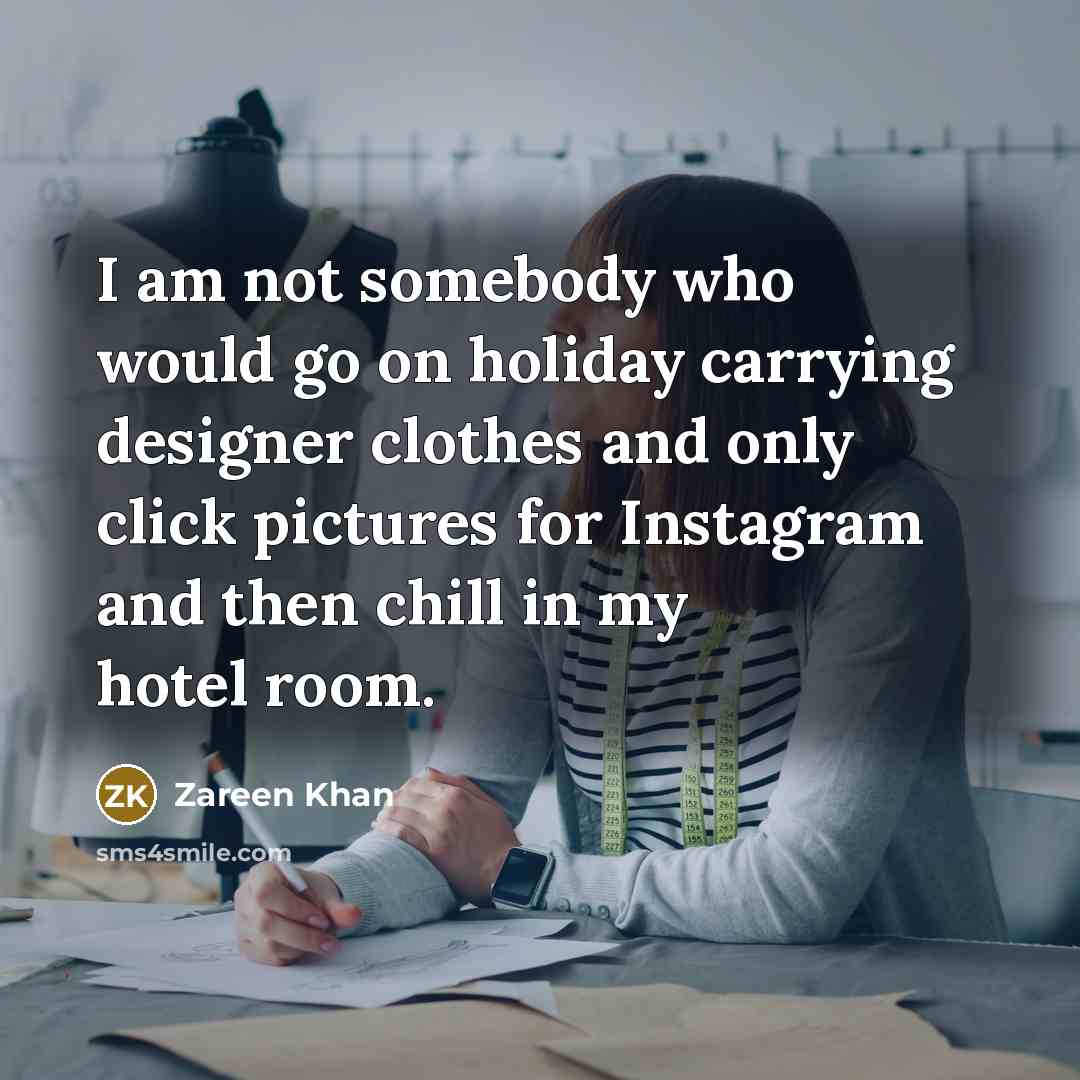 “I am not somebody who would go on holiday carrying…” quote by Zareen Khan