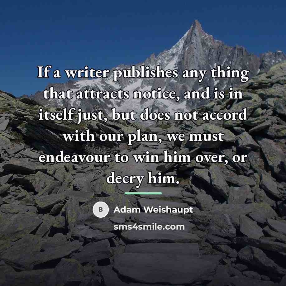 “If a writer publishes any thing that attracts notice, and…” quote by Adam Weishaupt