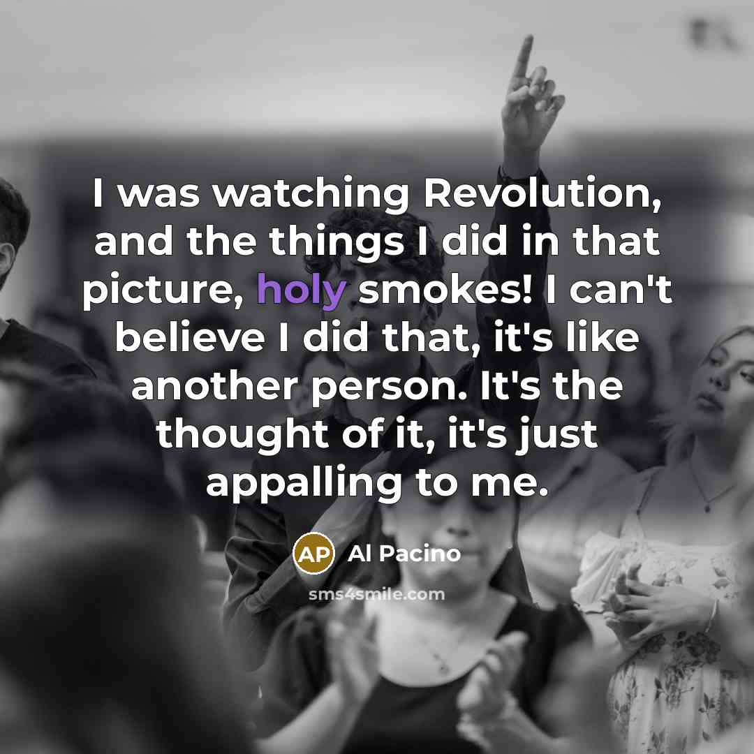 “I was watching Revolution, and the things I did in…” quote by Al Pacino