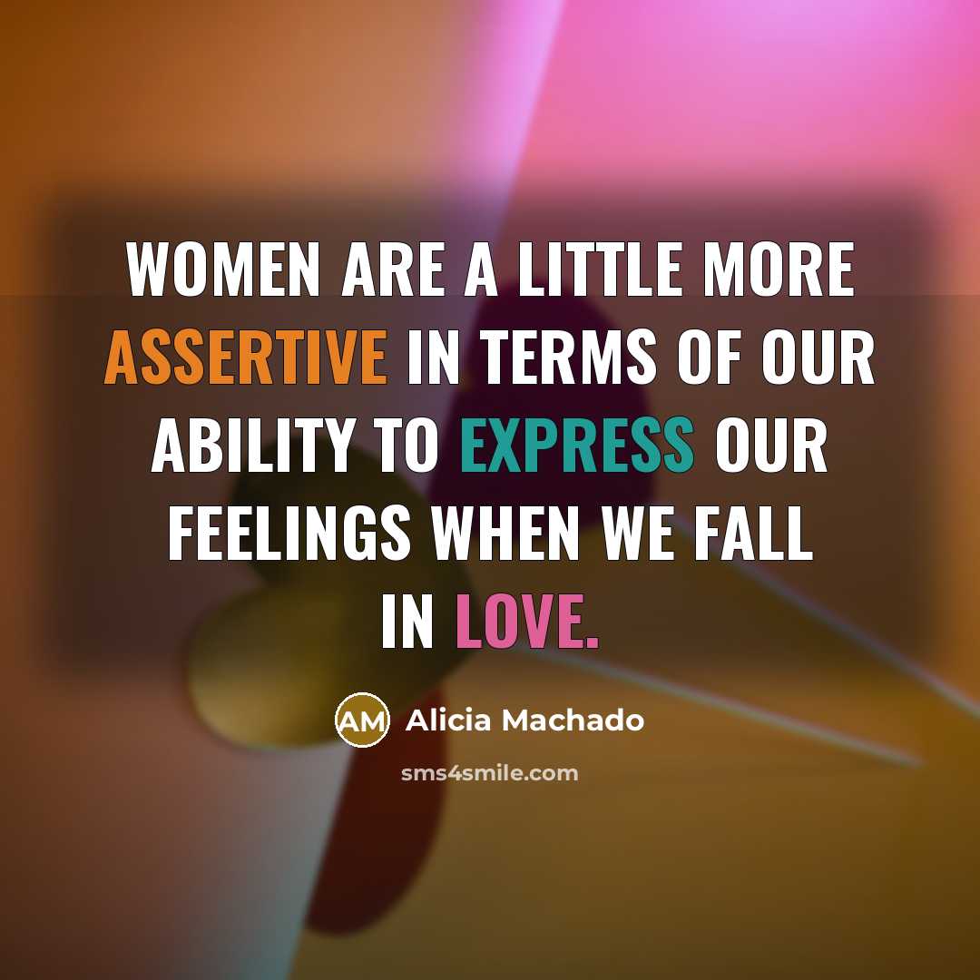 “Women are a little more assertive in terms of our…” quote by Alicia Machado