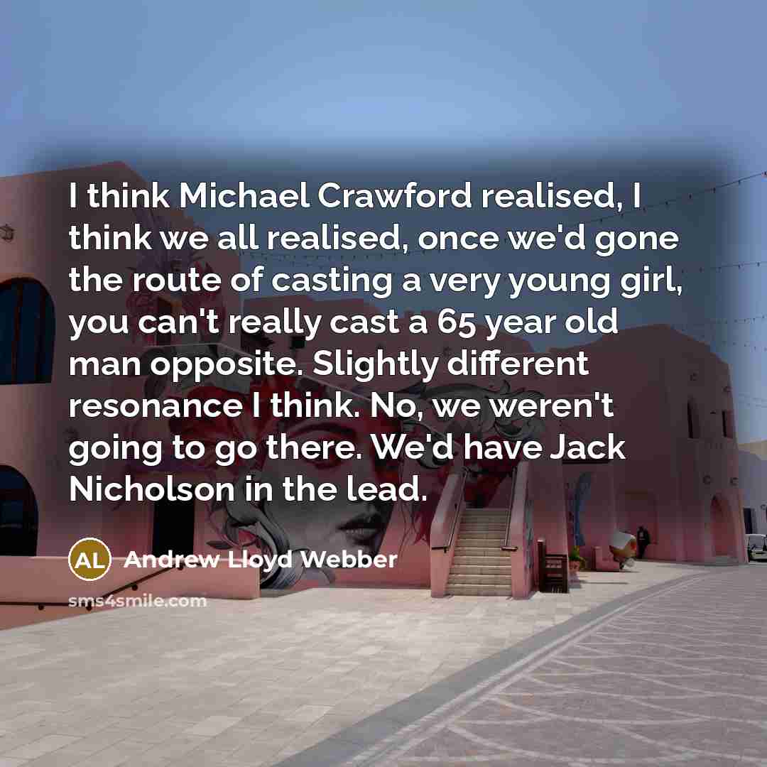 “I think Michael Crawford realised, I think we all realised,…” quote by Andrew Lloyd Webber