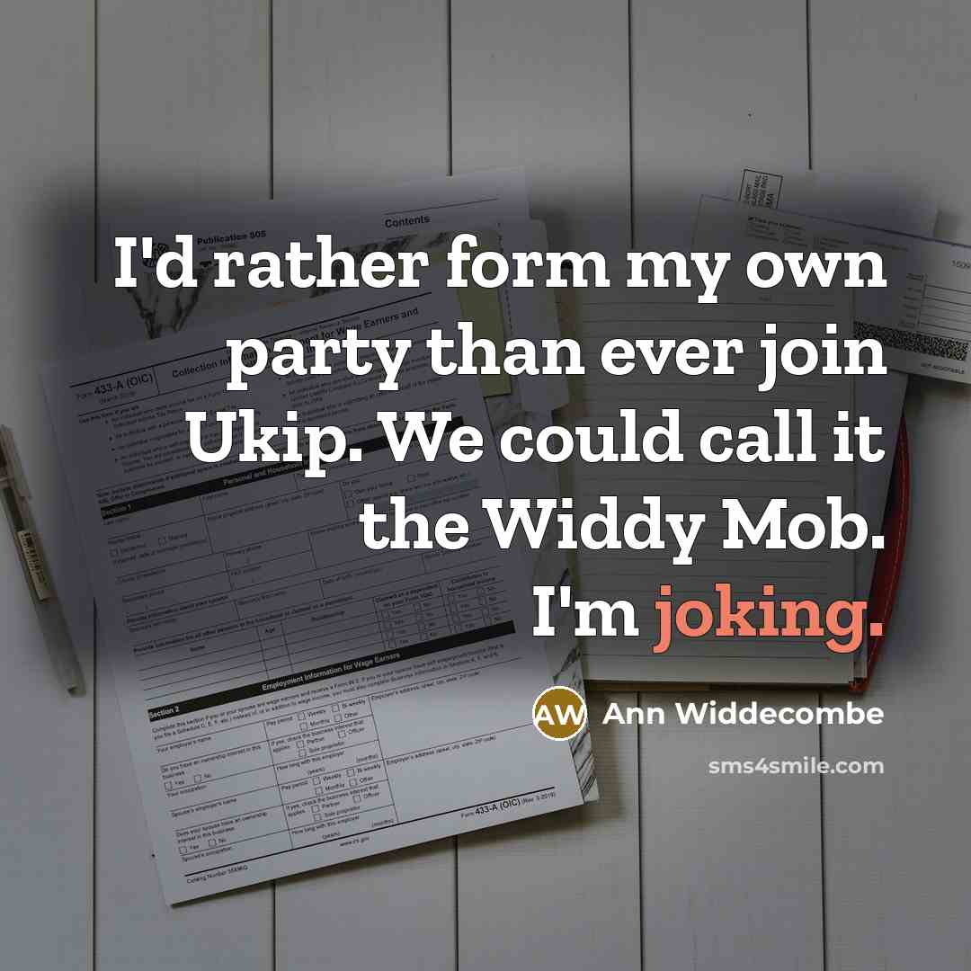 “I'd rather form my own party than ever join Ukip.…” quote by Ann Widdecombe