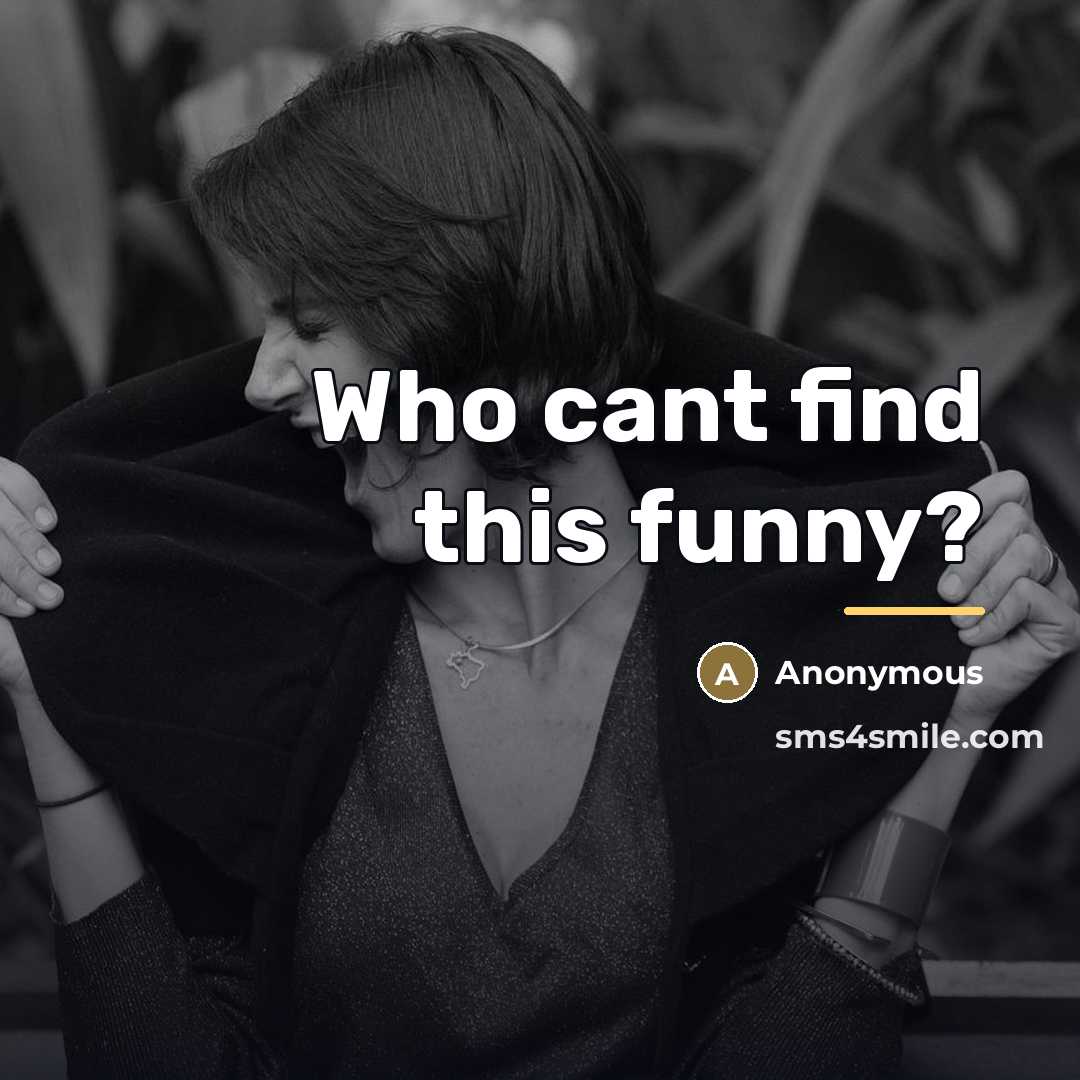 “Who cant find this funny?…” quote by Anonymous