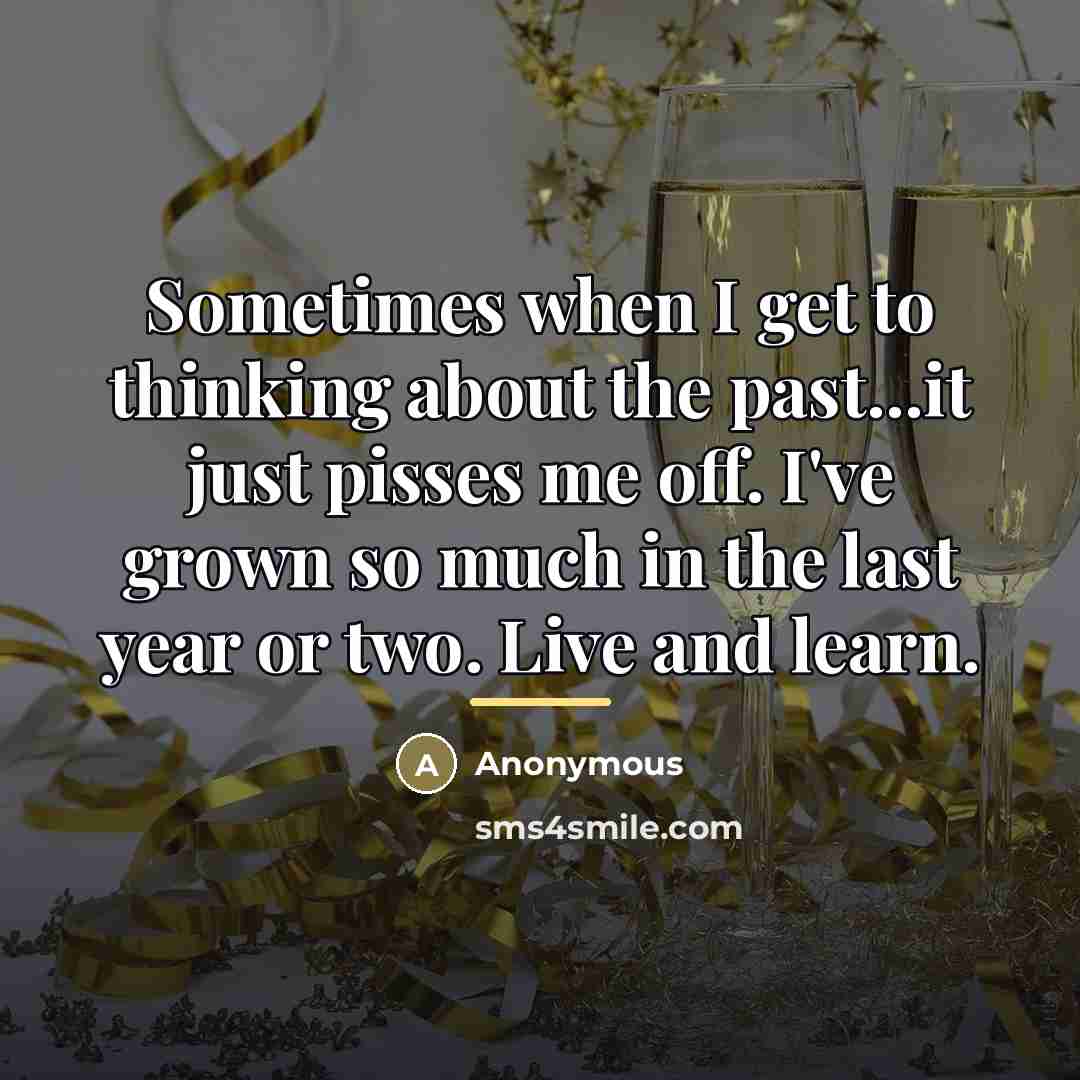 “Sometimes when I get to thinking about the past...it just…” quote by Anonymous