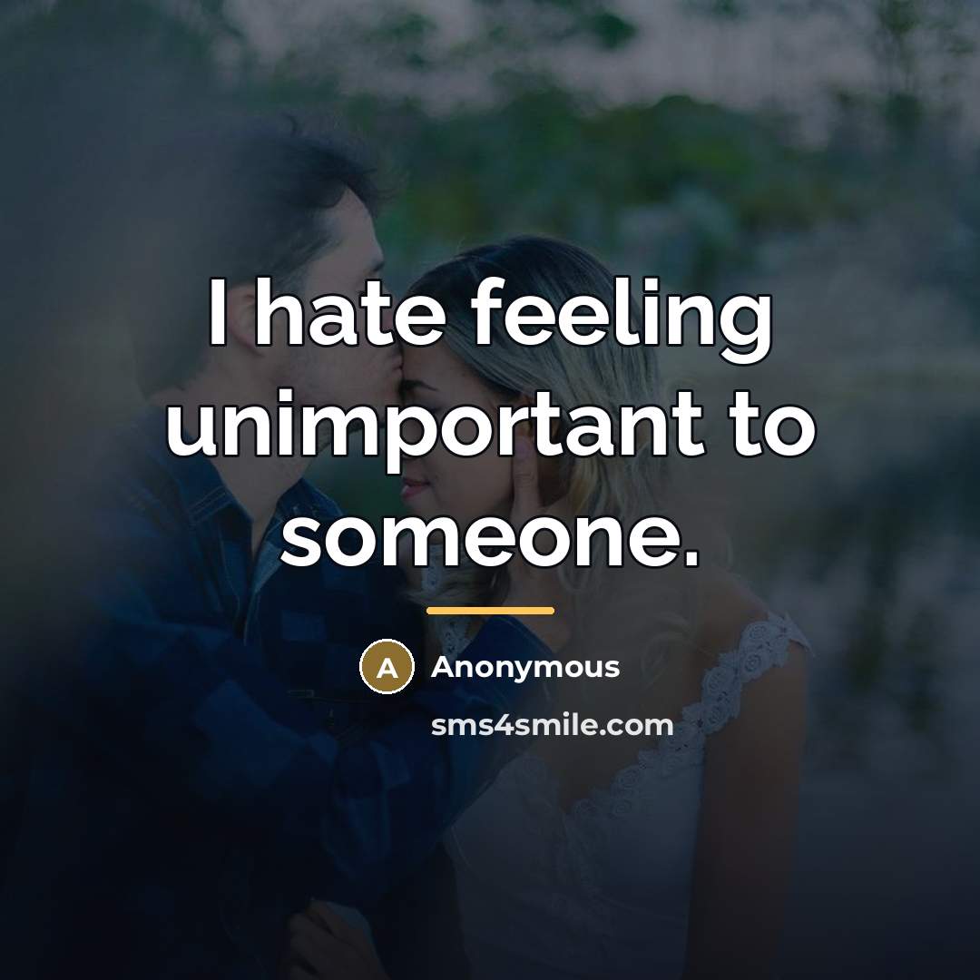“I hate feeling unimportant to someone.…” quote by Anonymous