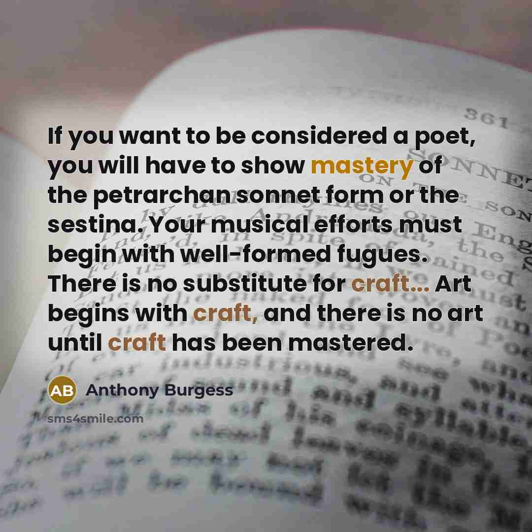 “If you want to be considered a poet, you will…” quote by Anthony Burgess