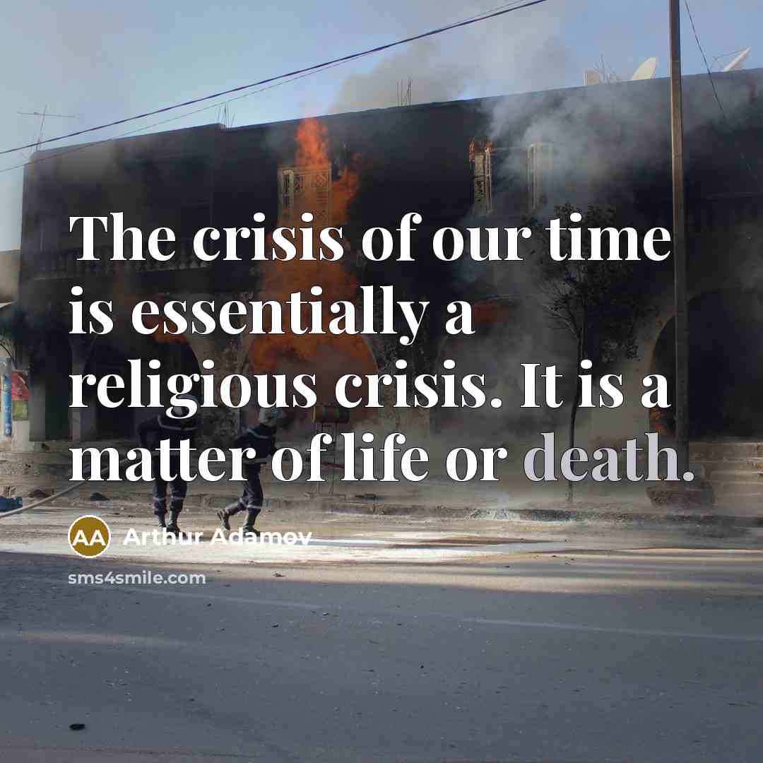 “The crisis of our time is essentially a religious crisis.…” quote by Arthur Adamov