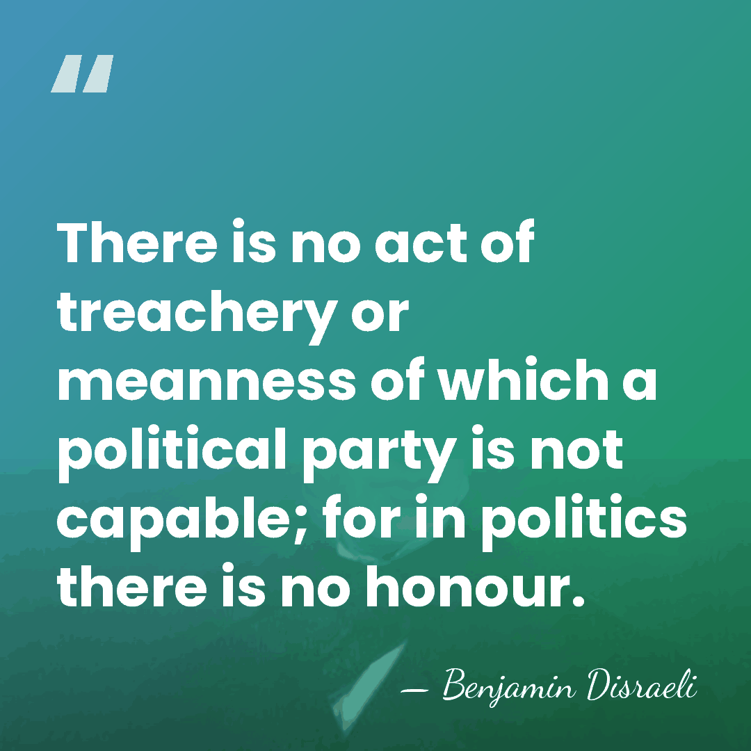 There is no act of treachery or meanness of which a political&hellip; - Benjamin Disraeli