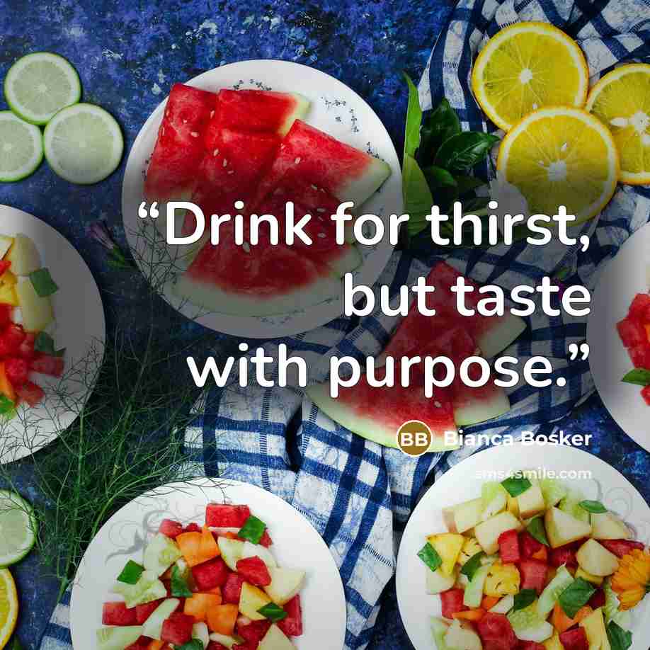 “Drink for thirst, but taste with purpose.” quote by Bianca Bosker