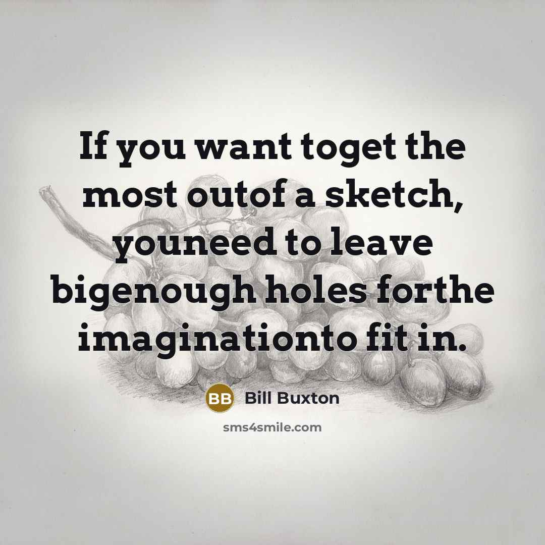 “If you want toget the most outof a sketch, youneed…” quote by Bill Buxton