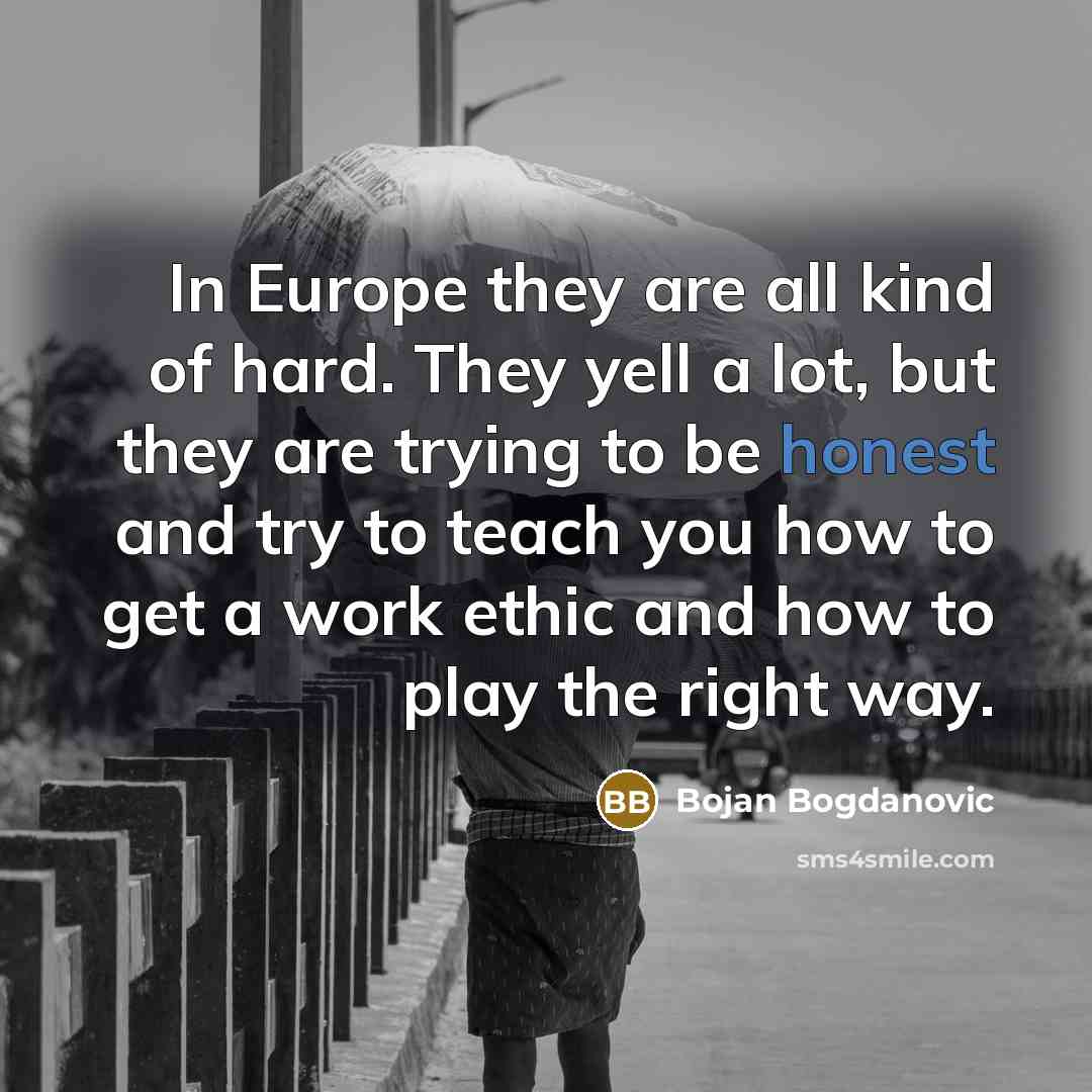 “In Europe they are all kind of hard. They yell…” quote by Bojan Bogdanovic