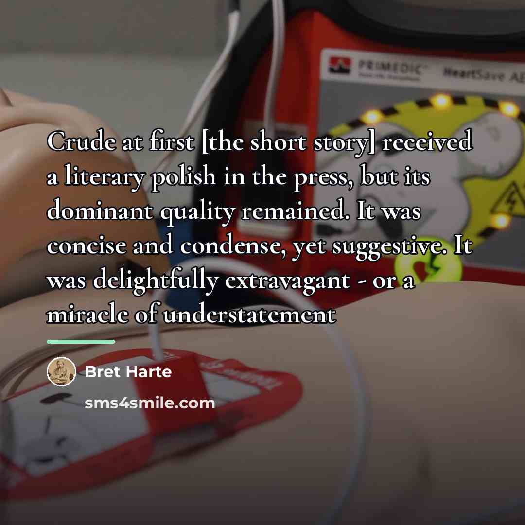 “Crude at first [the short story] received a literary polish…” quote by Bret Harte