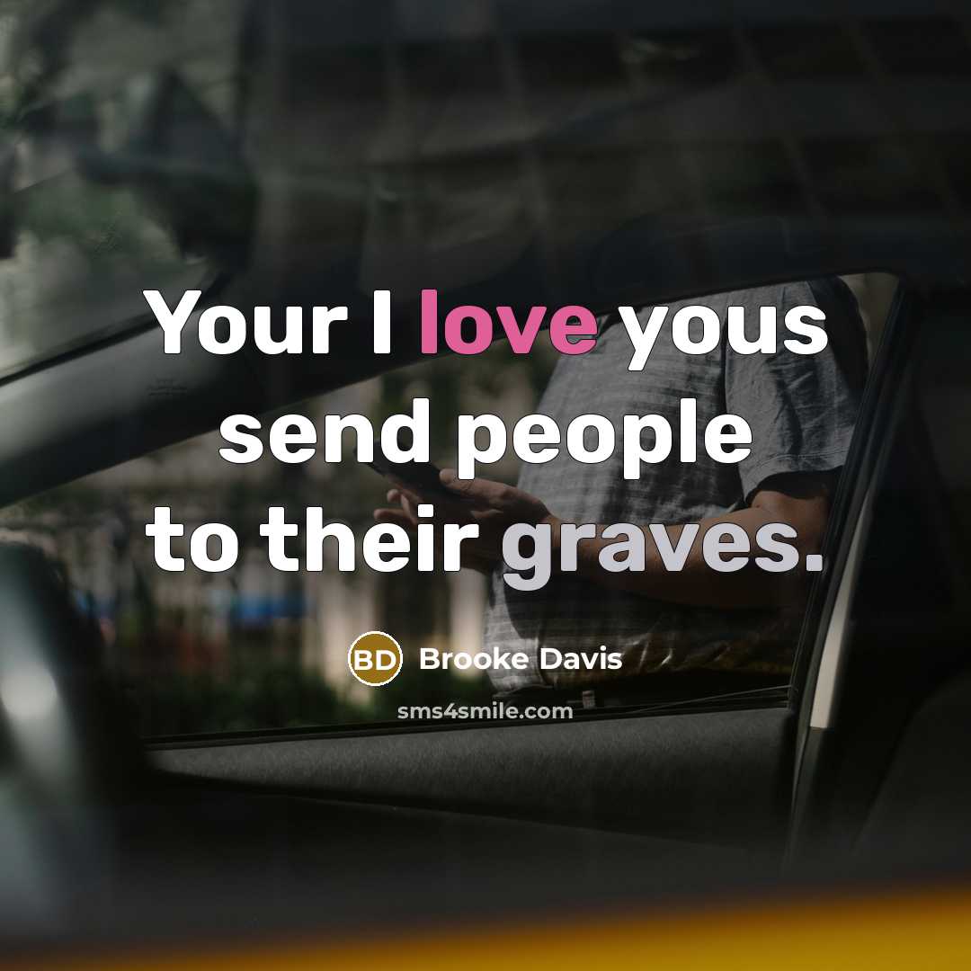 “Your I love yous send people to their graves.” quote by Brooke Davis