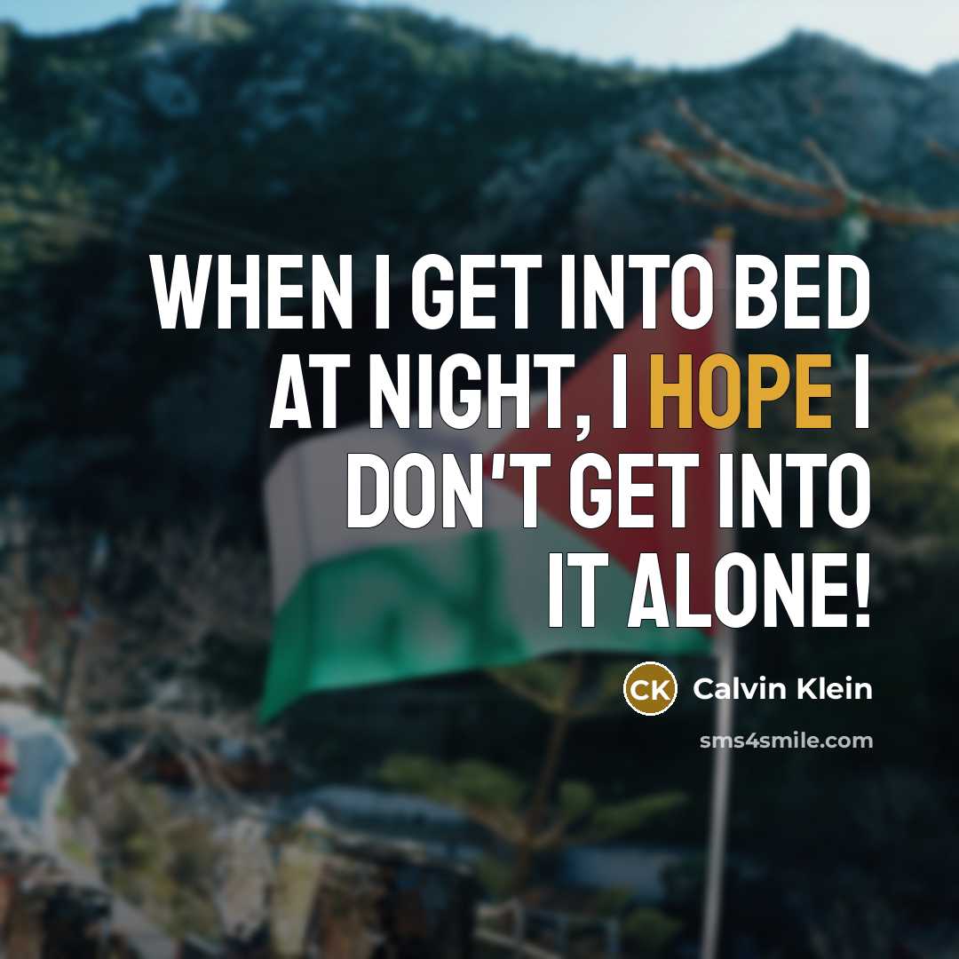 “When I get into bed at night, I hope I…” quote by Calvin Klein