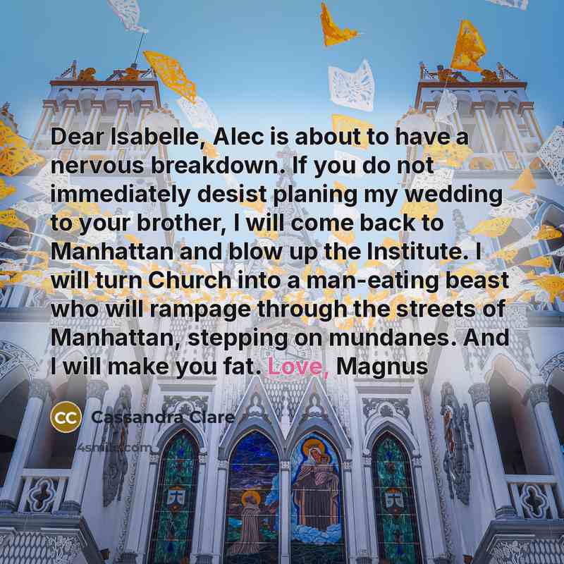 “Dear Isabelle, Alec is about to have a nervous breakdown.…” quote by Cassandra Clare