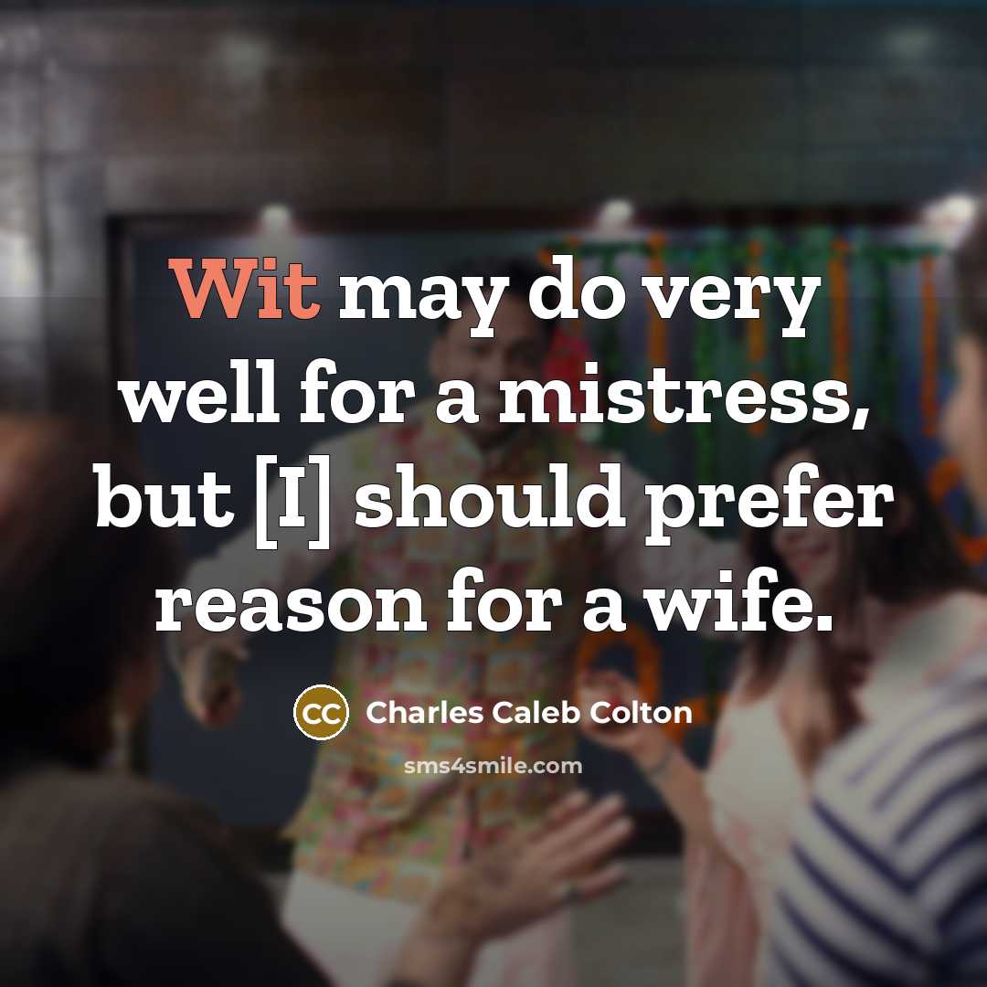 “Wit may do very well for a mistress, but [I]…” quote by Charles Caleb Colton