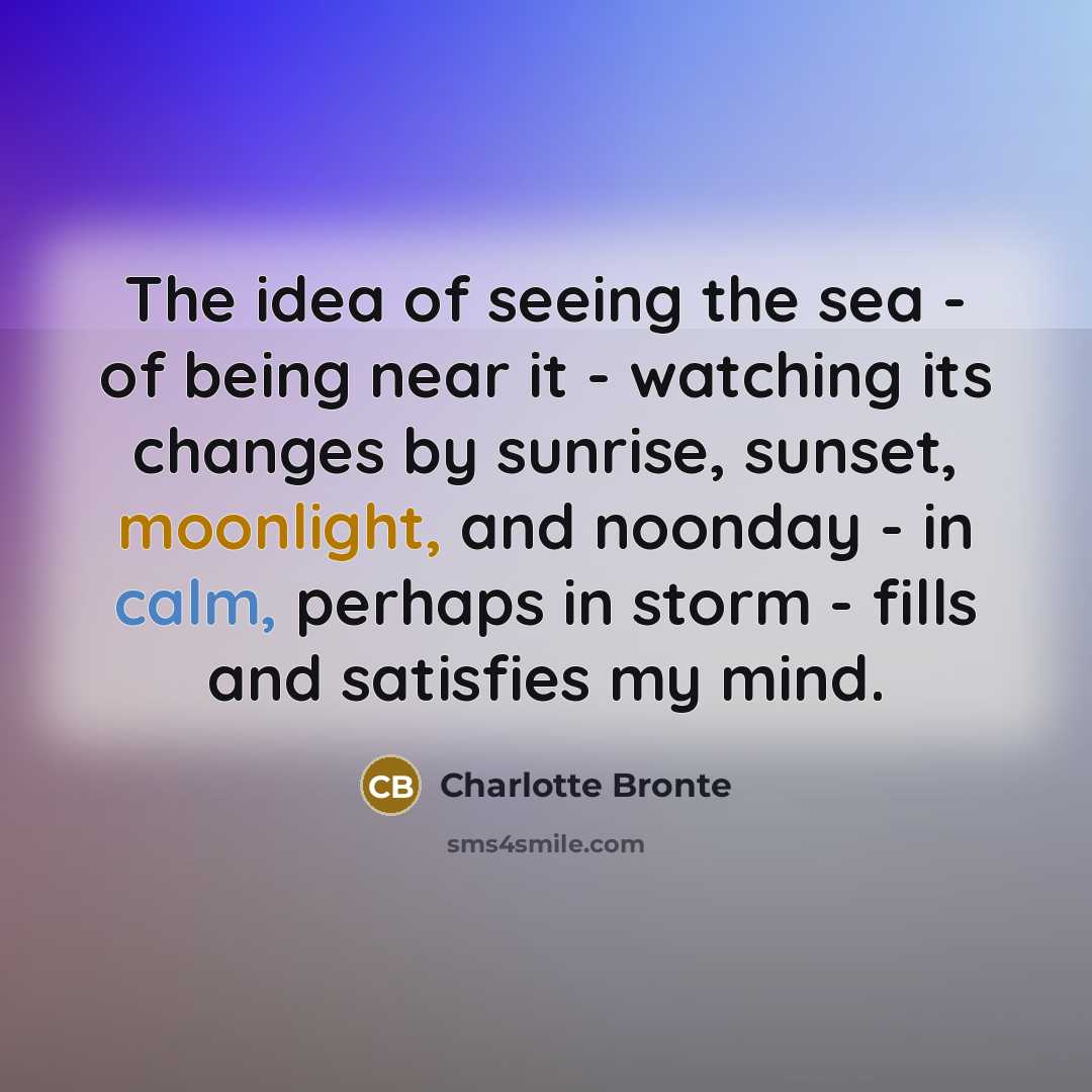 “The idea of seeing the sea - of being near…” quote by Charlotte Bronte