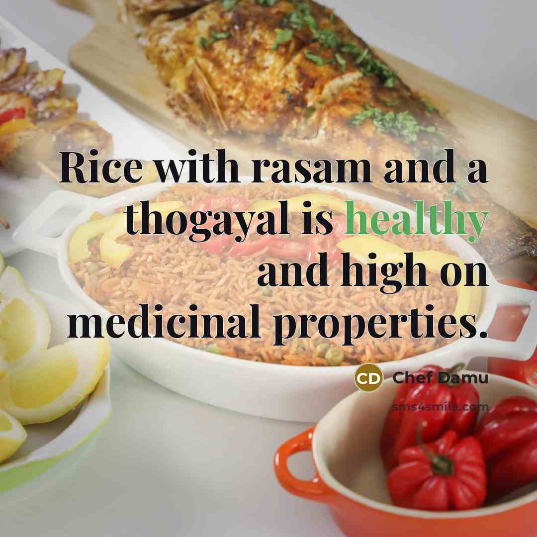 “Rice with rasam and a thogayal is healthy and high…” quote by Chef Damu