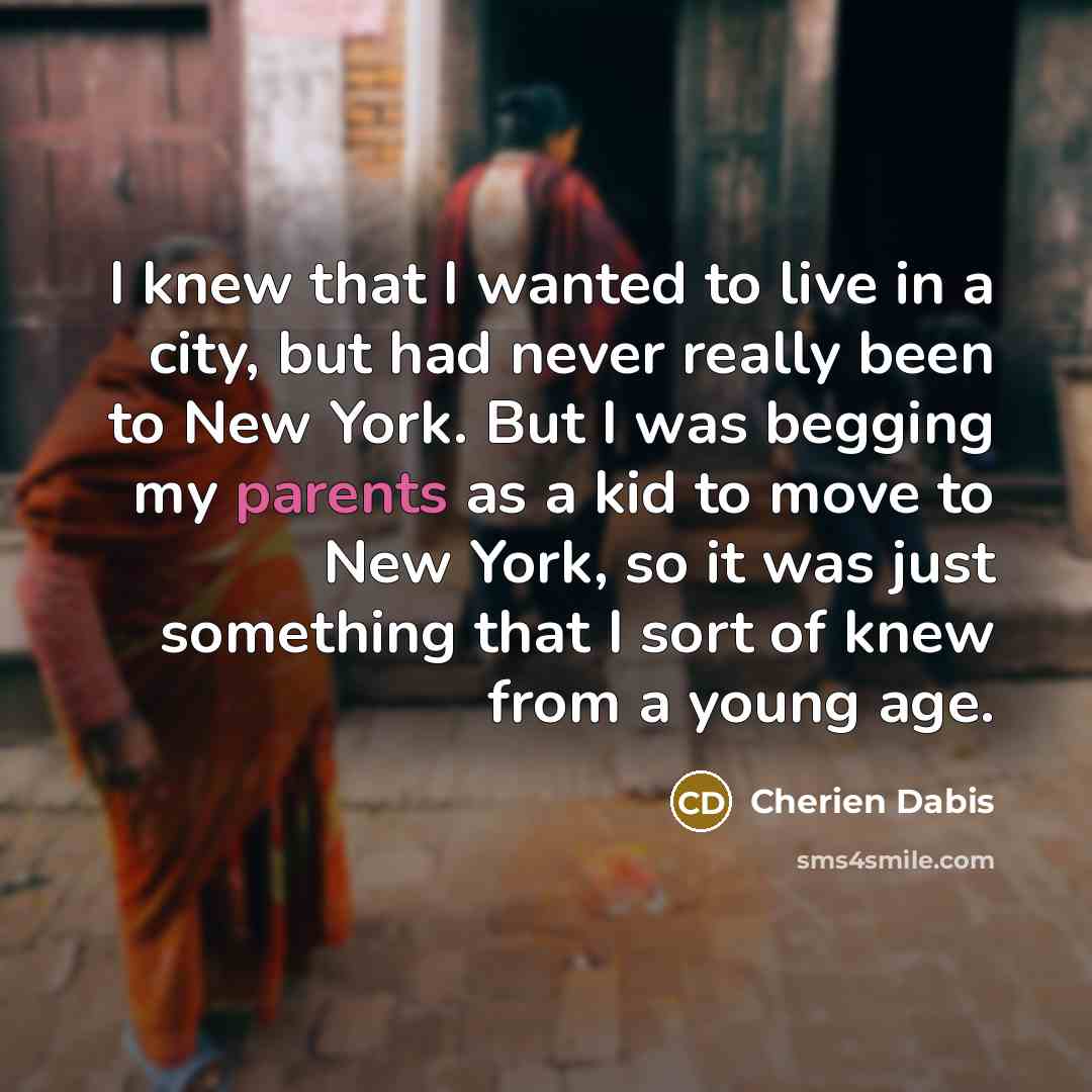 “I knew that I wanted to live in a city,…” quote by Cherien Dabis