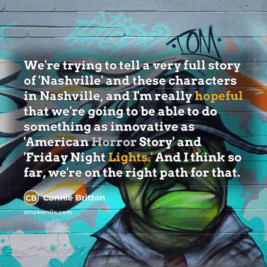 “We're trying to tell a very full story of 'Nashville'…” quote by Connie Britton