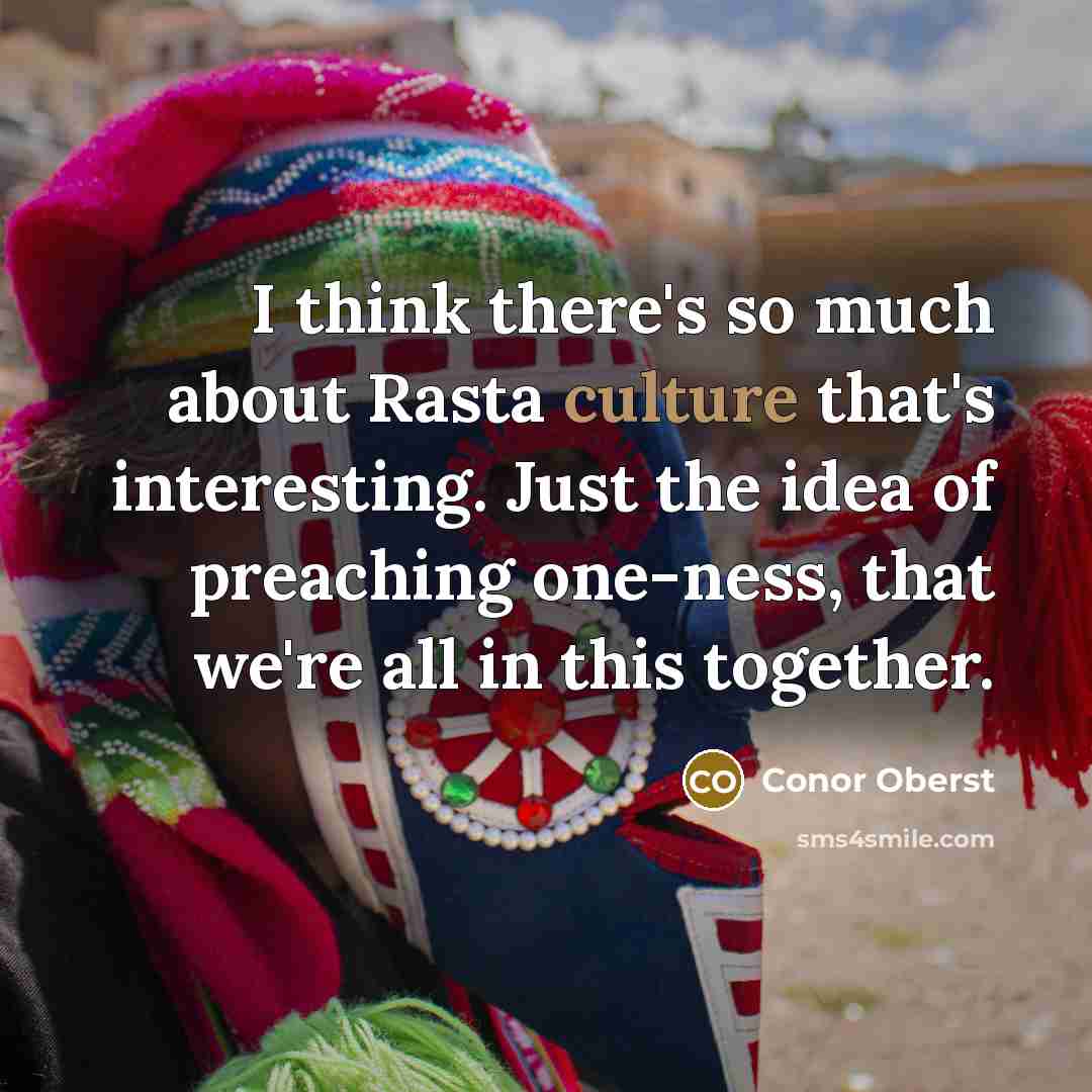 “I think there's so much about Rasta culture that's interesting.…” quote by Conor Oberst