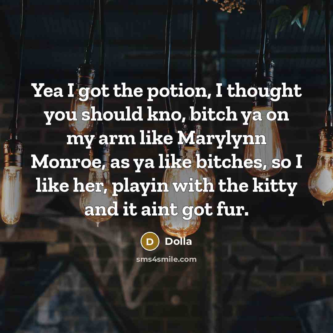 “Yea I got the potion, I thought you should kno,…” quote by Dolla