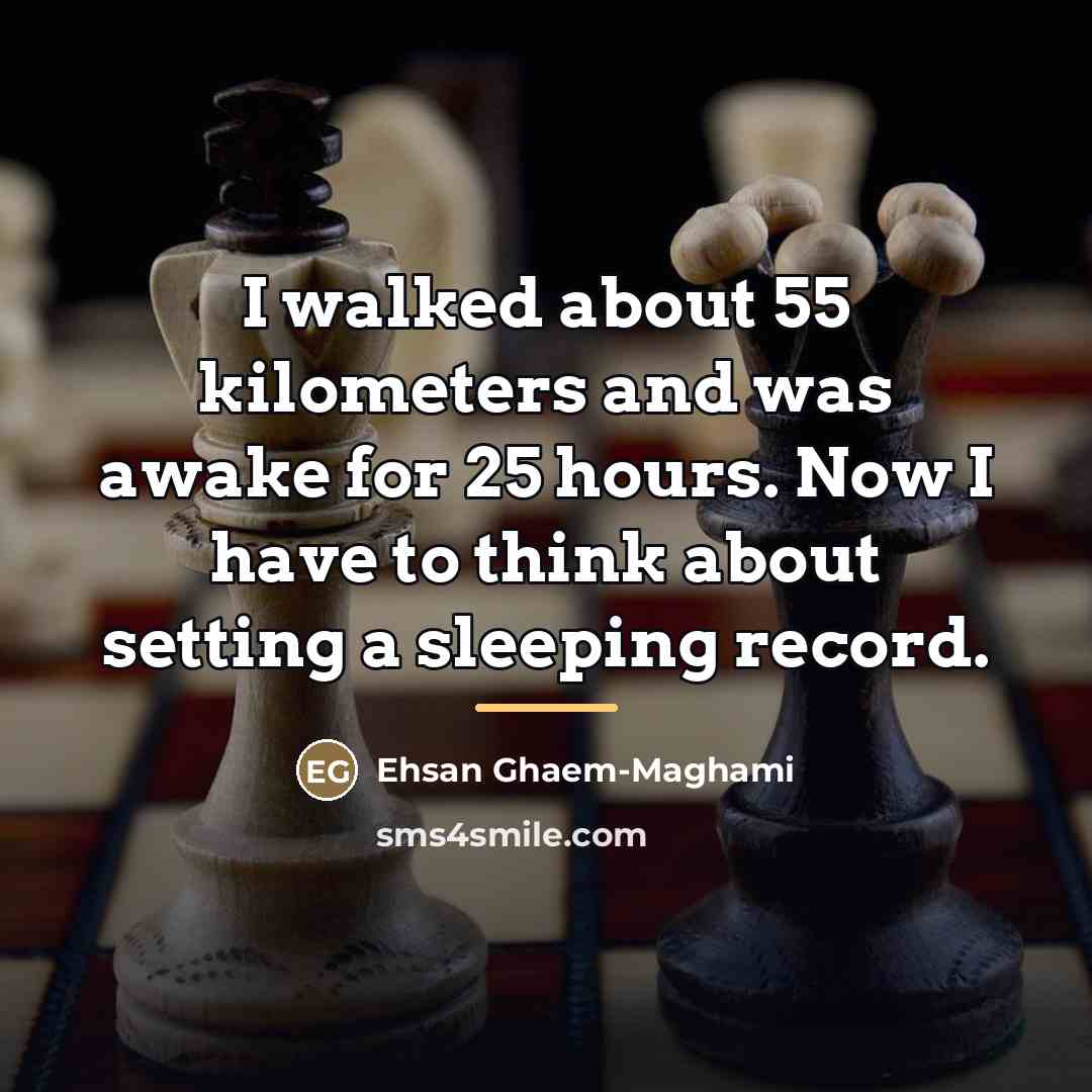“I walked about 55 kilometers and was awake for 25…” quote by Ehsan Ghaem-Maghami