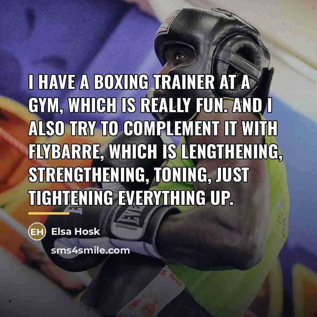 “I have a boxing trainer at a gym, which is…” quote by Elsa Hosk