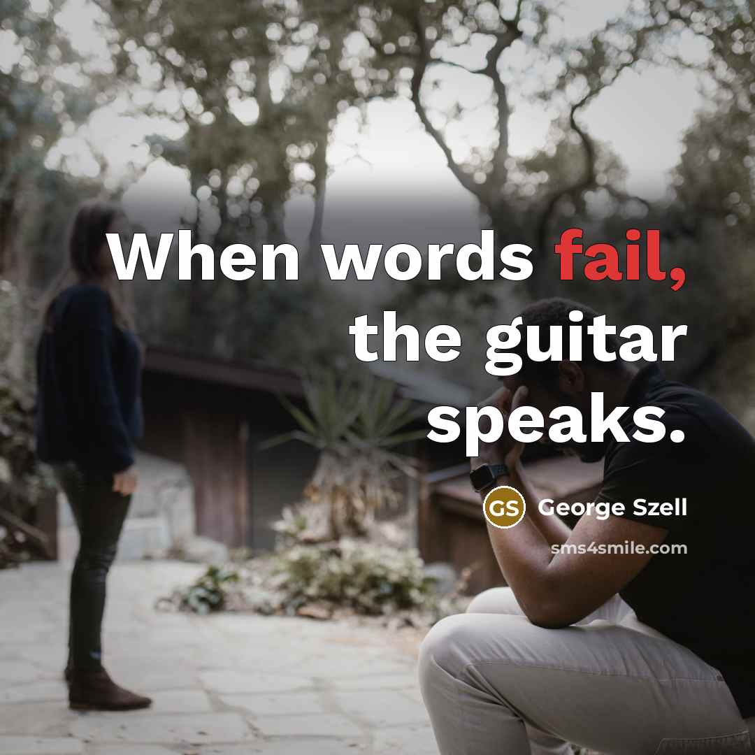 “When words fail, the guitar speaks.…” quote by George Szell