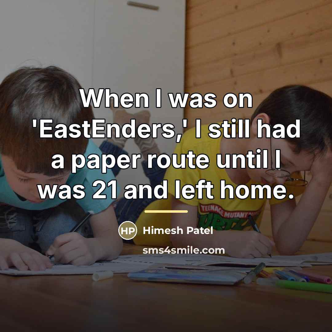 “When I was on 'EastEnders,' I still had a paper…” quote by Himesh Patel