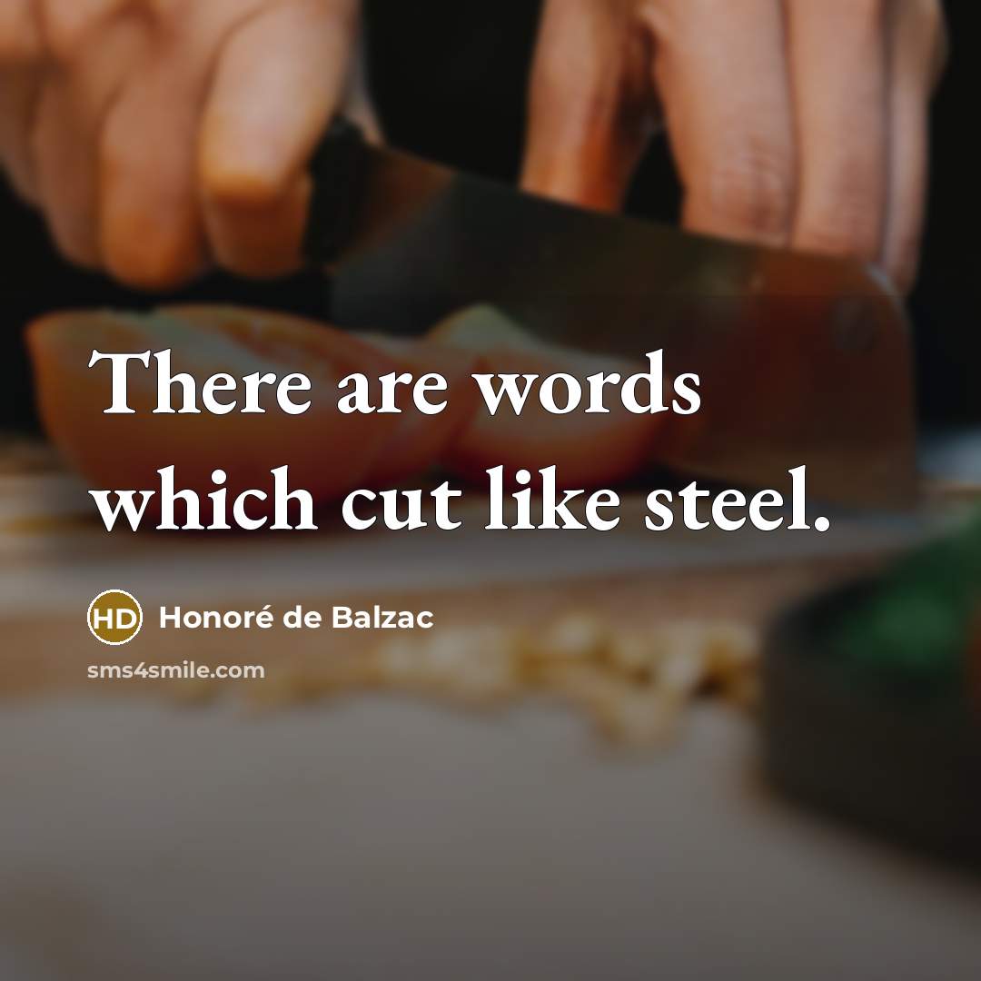 “There are words which cut like steel.…” quote by Honore de Balzac