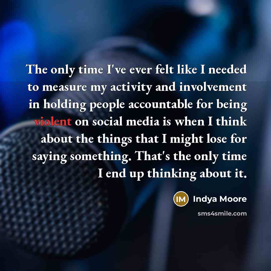 “The only time I've ever felt like I needed to…” quote by Indya Moore