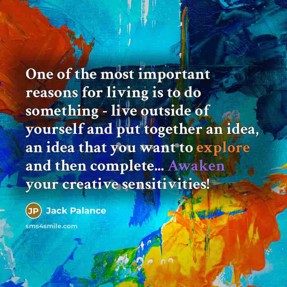 “One of the most important reasons for living is to…” quote by Jack Palance