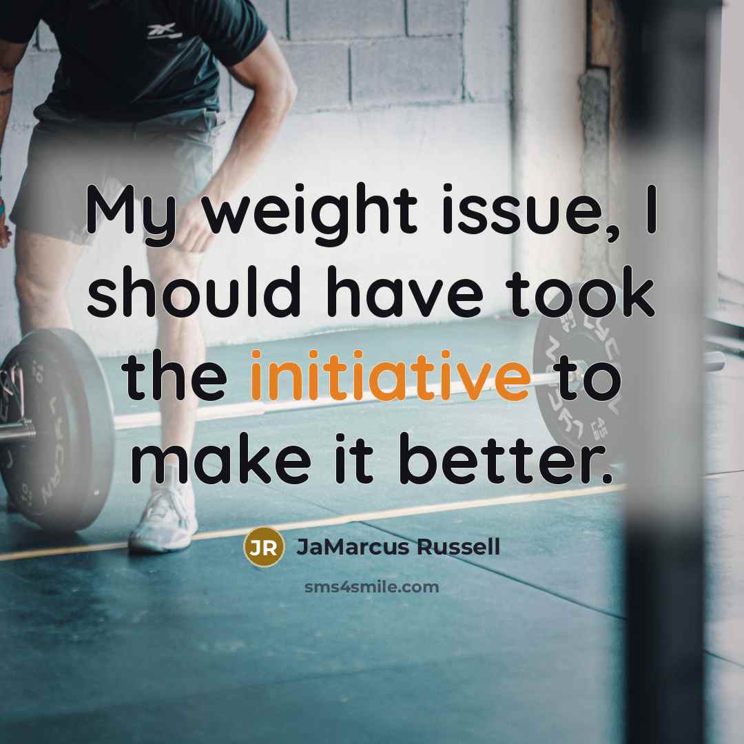 “My weight issue, I should have took the initiative to…” quote by JaMarcus Russell