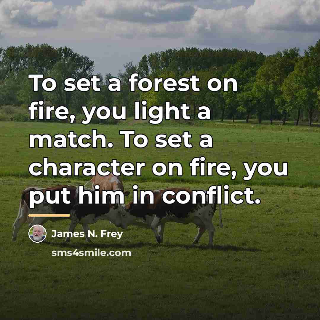 “To set a forest on fire, you light a match.…” quote by James N. Frey