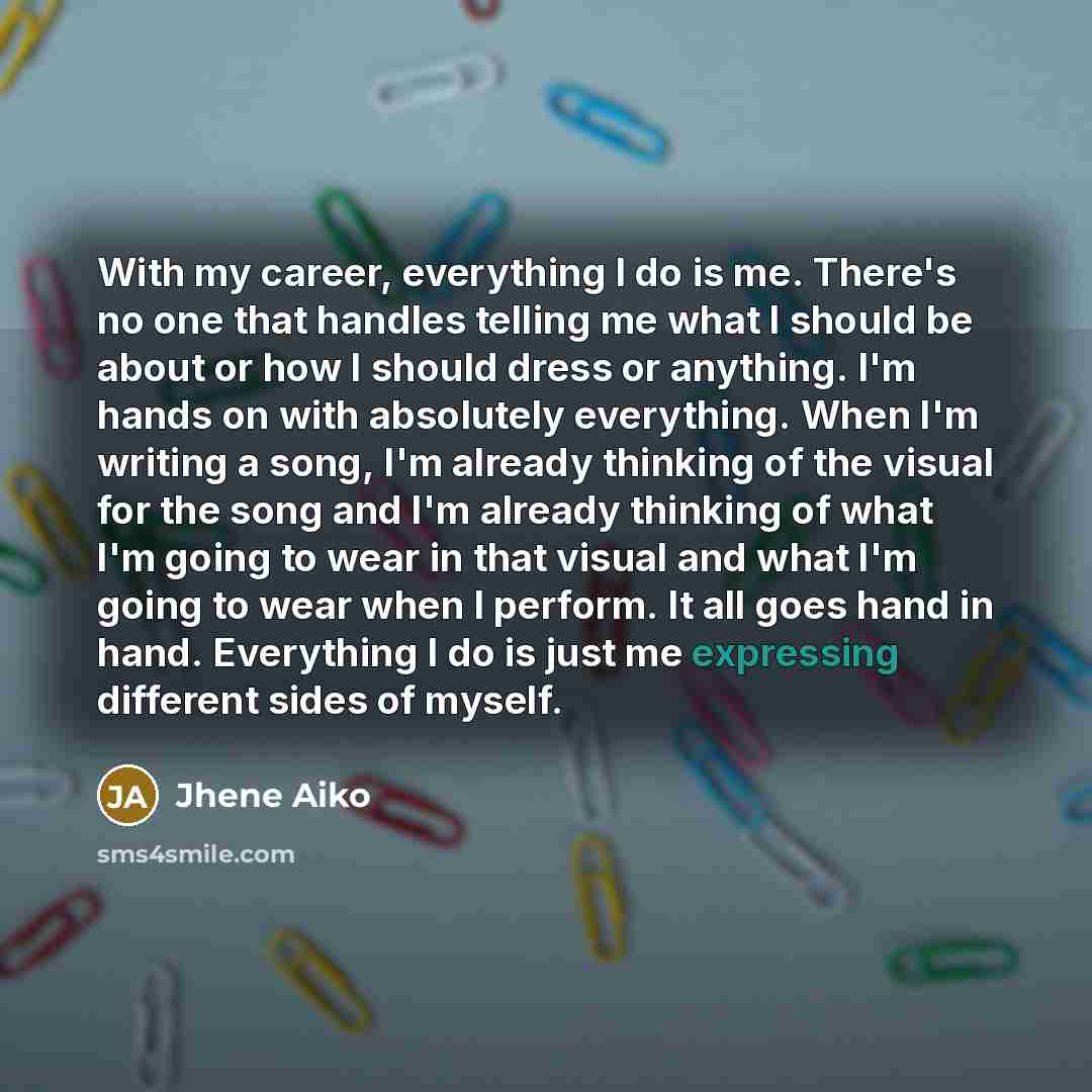 “With my career, everything I do is me. There's no…” quote by Jhene Aiko