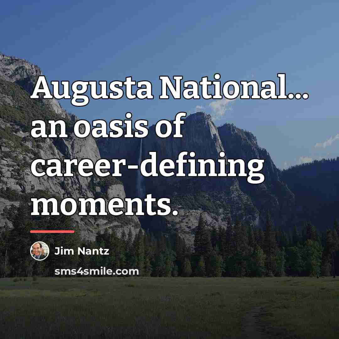 “Augusta National... an oasis of career-defining moments.…” quote by Jim Nantz