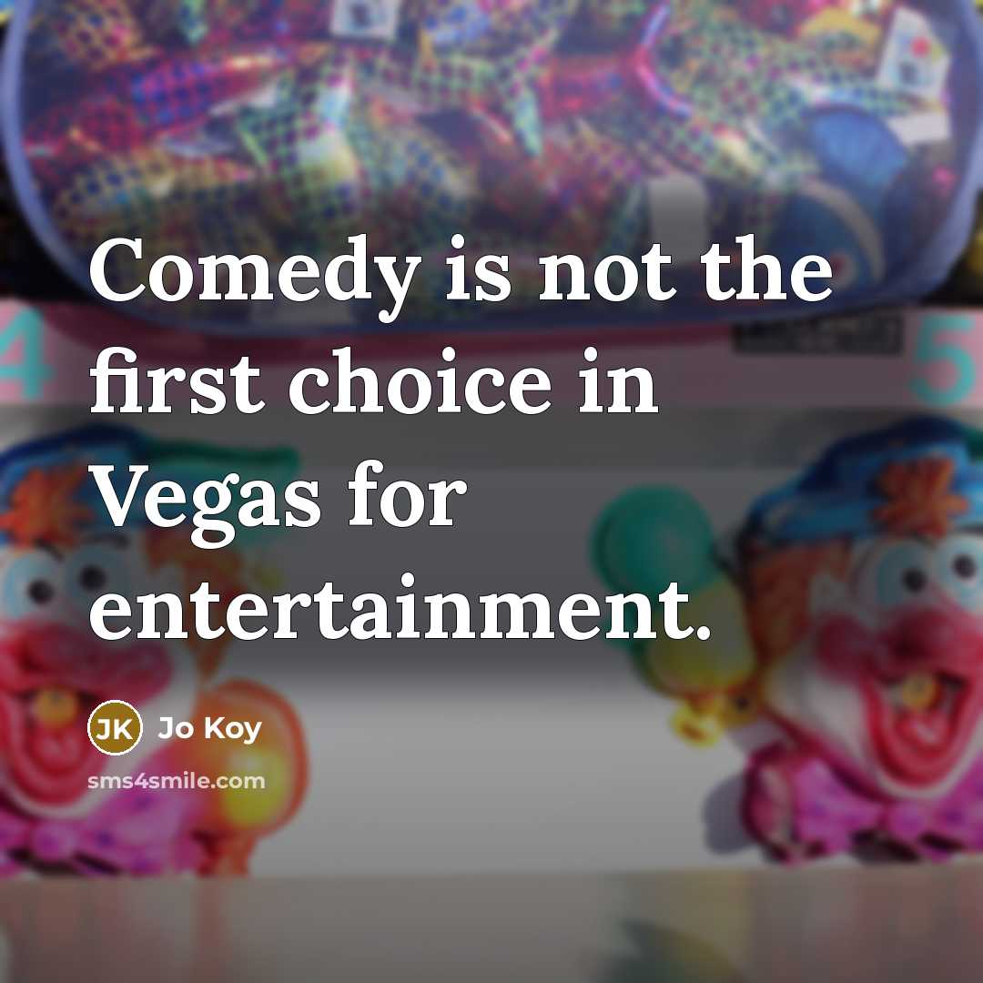 “Comedy is not the first choice in Vegas for entertainment.…” quote by Jo Koy