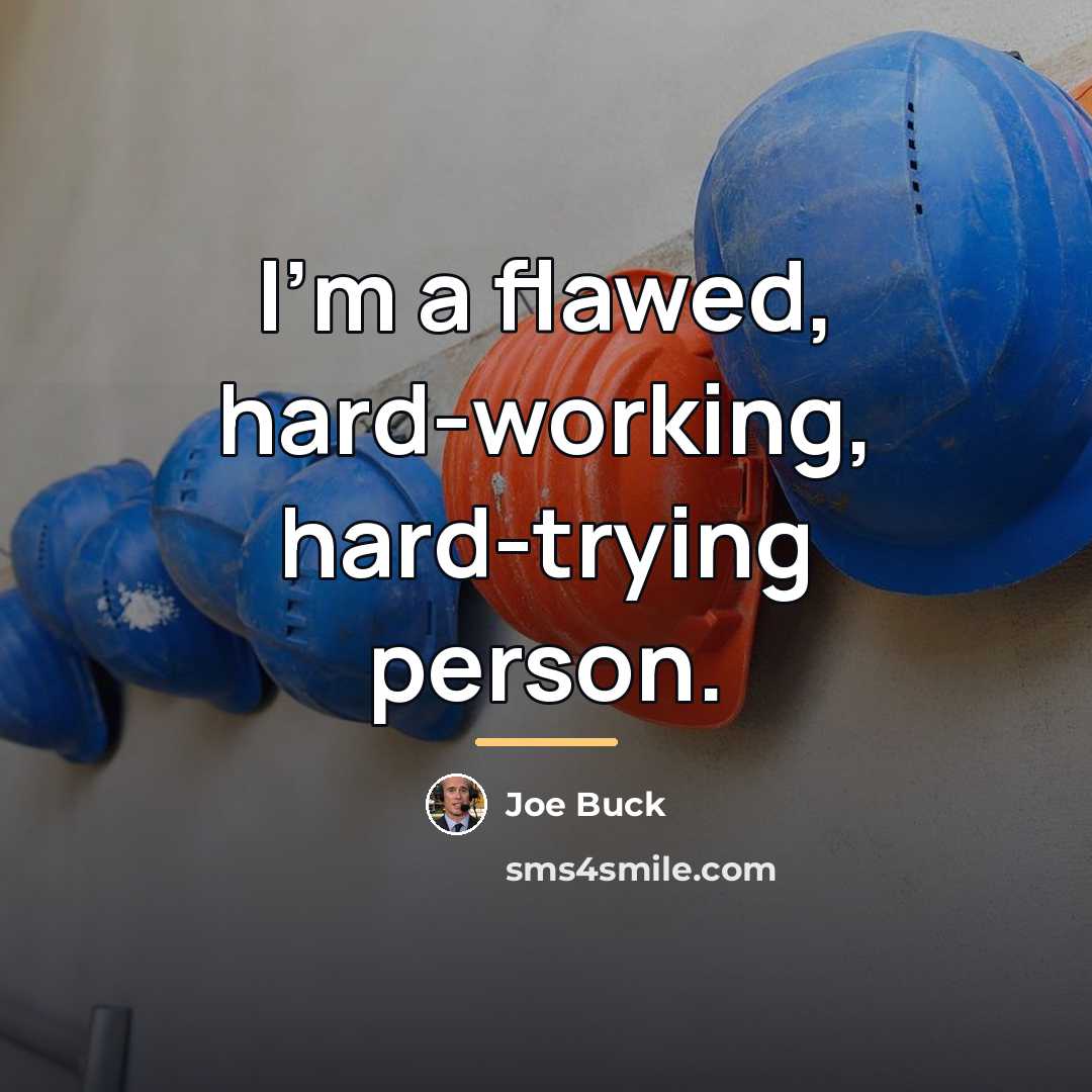 “I'm a flawed, hard-working, hard-trying person.…” quote by Joe Buck