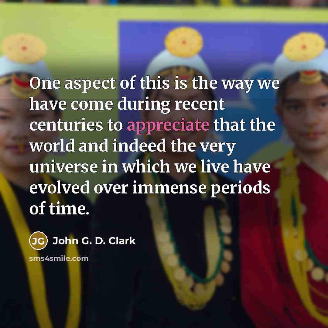 “One aspect of this is the way we have come…” quote by John G. D. Clark