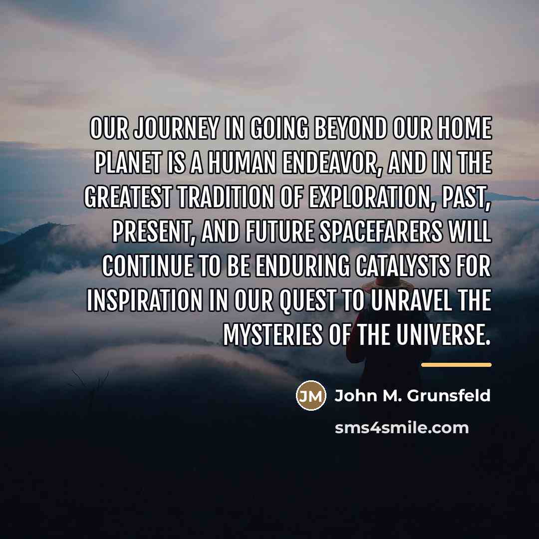 “Our journey in going beyond our home planet is a…” quote by John M. Grunsfeld