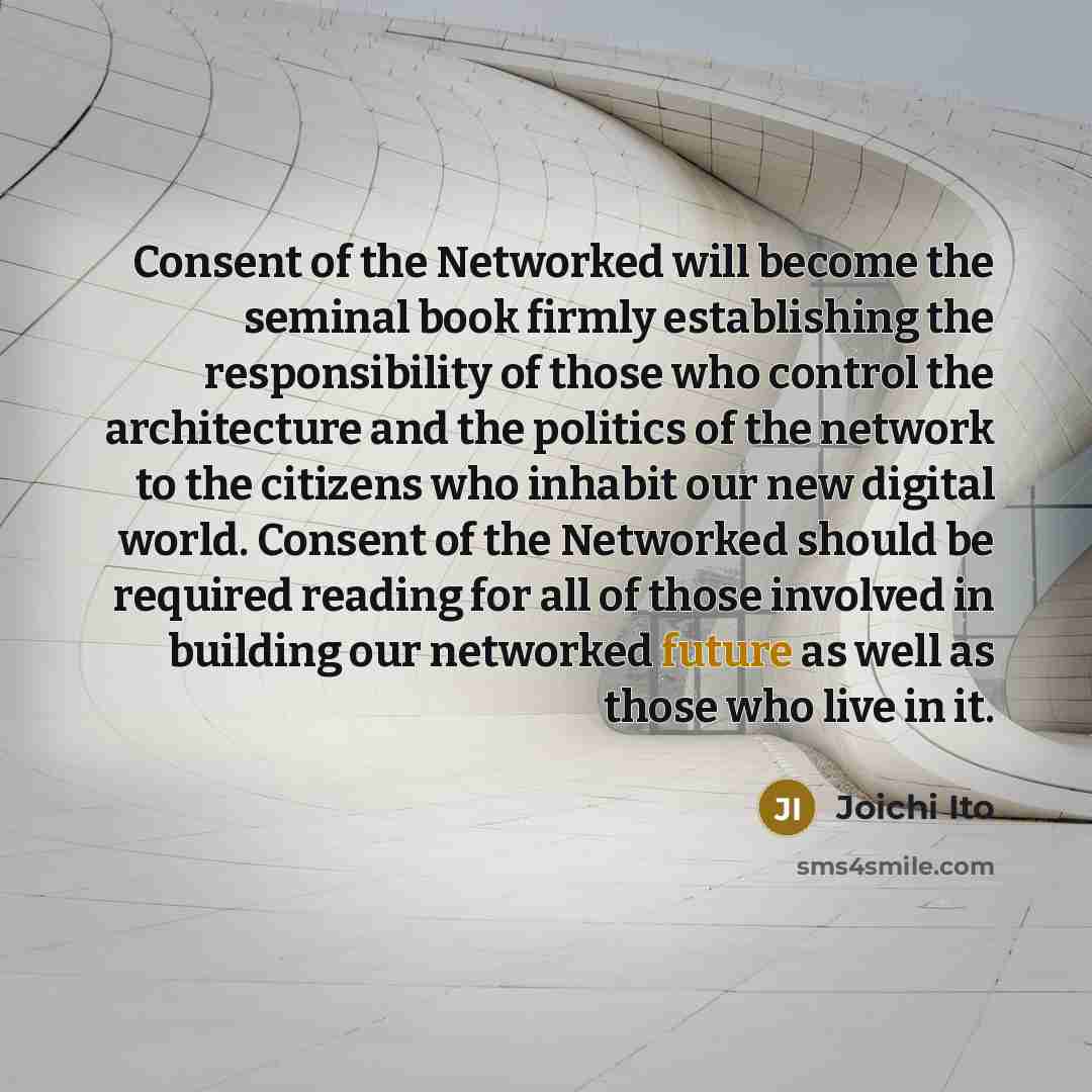 “Consent of the Networked will become the seminal book firmly…” quote by Joichi Ito