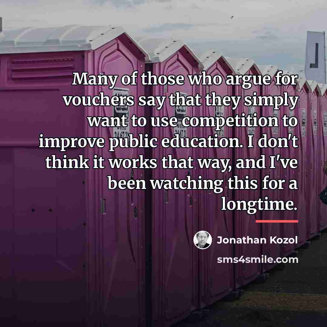 “Many of those who argue for vouchers say that they…” quote by Jonathan Kozol