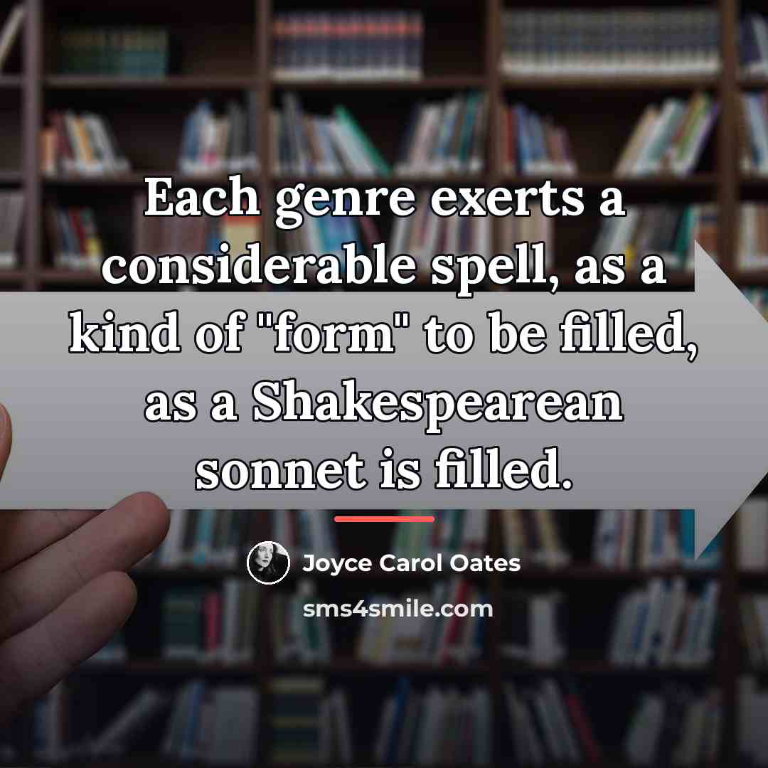 “Each genre exerts a considerable spell, as a kind of…” quote by Joyce Carol Oates
