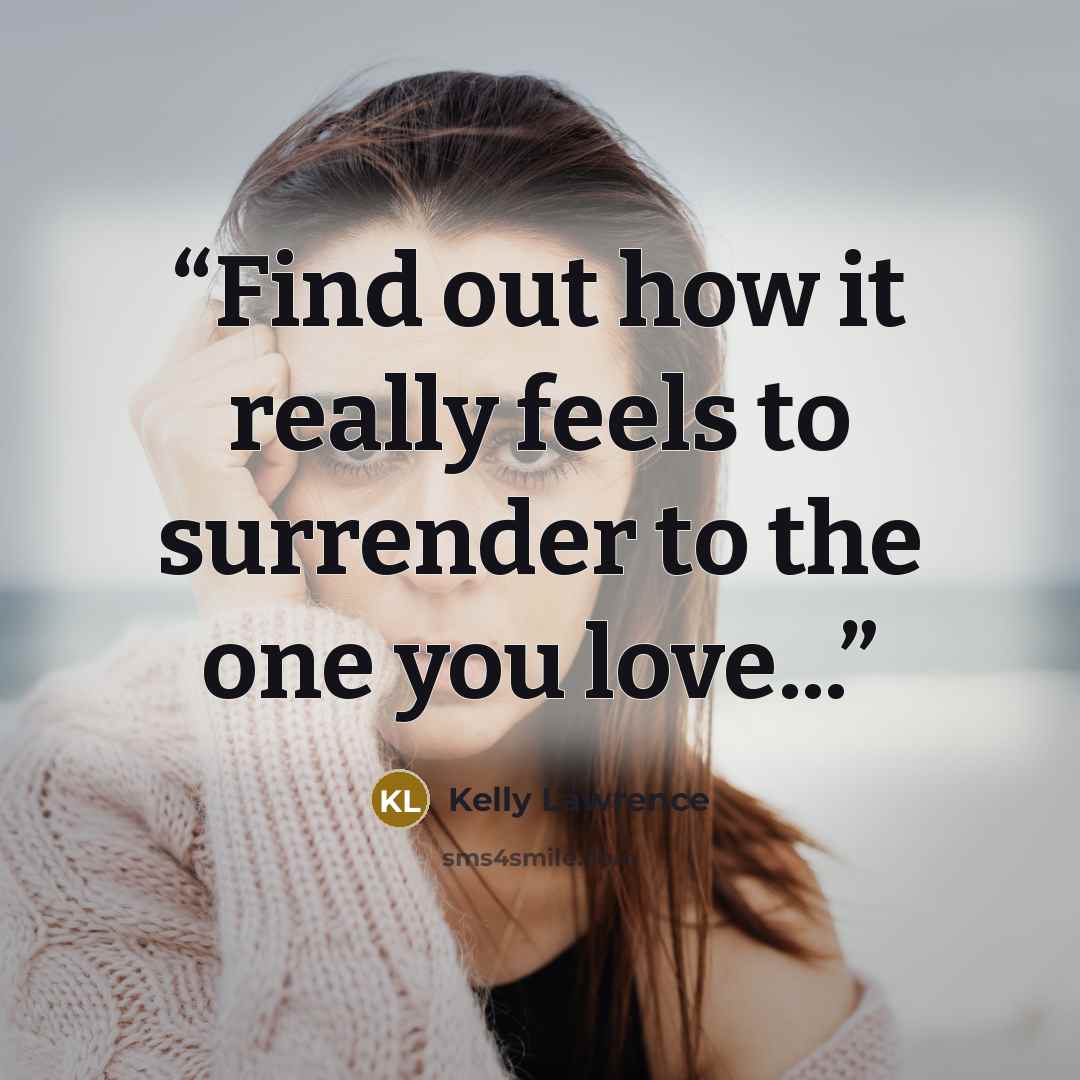 “Find out how it really feels to surrender to the one you love...” quote by Kelly Lawrence
